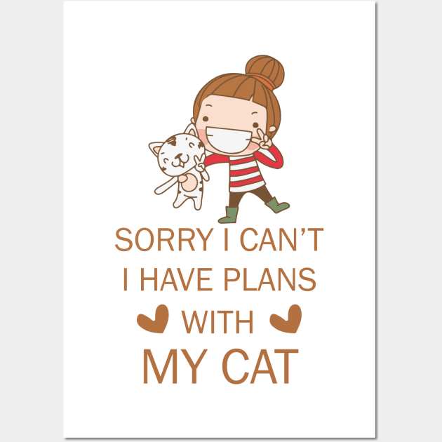 Sorry i can't i have with my cat tee design birthday gift graphic Wall Art by TeeSeller07
